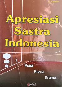 Image of Apresiasi Sastra Indonesia : Puisi Prosa Drama