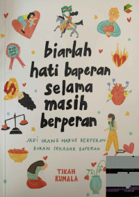 Image of Biarlah Hati Baperan Selama Masih Berperan