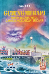 Image of Gunung Merapi : antara legenda, mitos, dan penanggulangan bencana