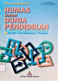 Image of Humas dalam Dunia Pendidikan : Suatu Pendekatan Praktis