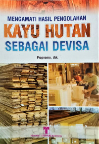 Image of Mengamati Hasil Pengolahan Kayu Hutan Sebagai Devisa