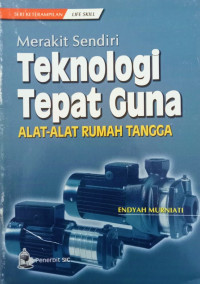 Image of Merakit Sendiri Teknologi Tepat Guna : Alat-Alat Rumah Tangga