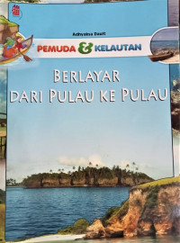 Image of Pemuda dan Kelautan : Berlayar dari Pulau ke Pulau