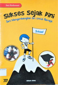 Image of Sukses Sejak Dini : Seni Mrngembangkan Diri Untuk Remaja